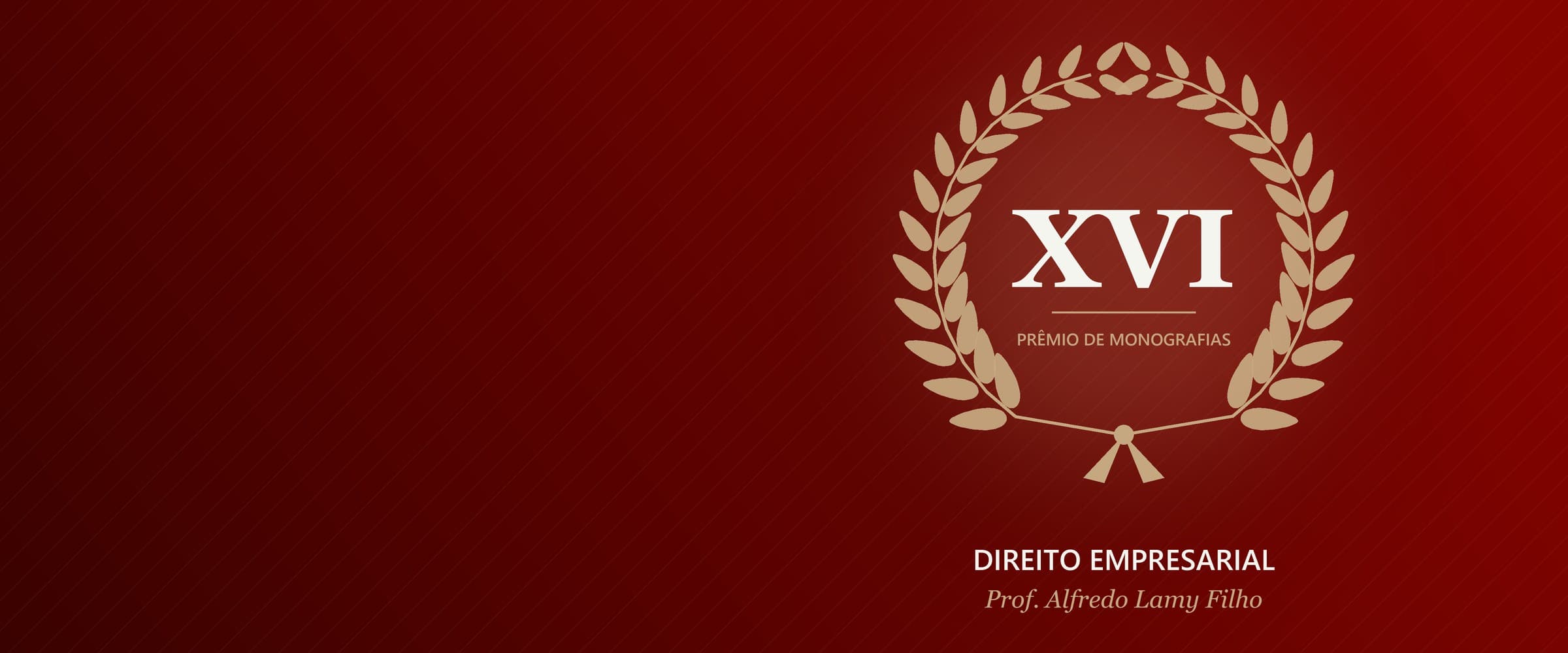 Coroa de louros com o número XVI: Prêmio de Monografias de Direito Empresarial Prof. Alfredo Lamy Filho